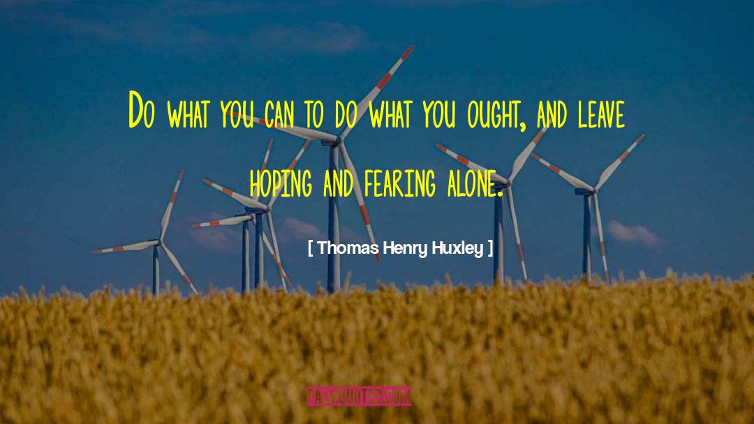 Do What Counts quotes by Thomas Henry Huxley