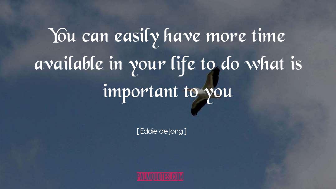 Do What Is Important quotes by Eddie De Jong