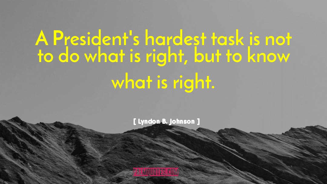 Do What Is Right quotes by Lyndon B. Johnson