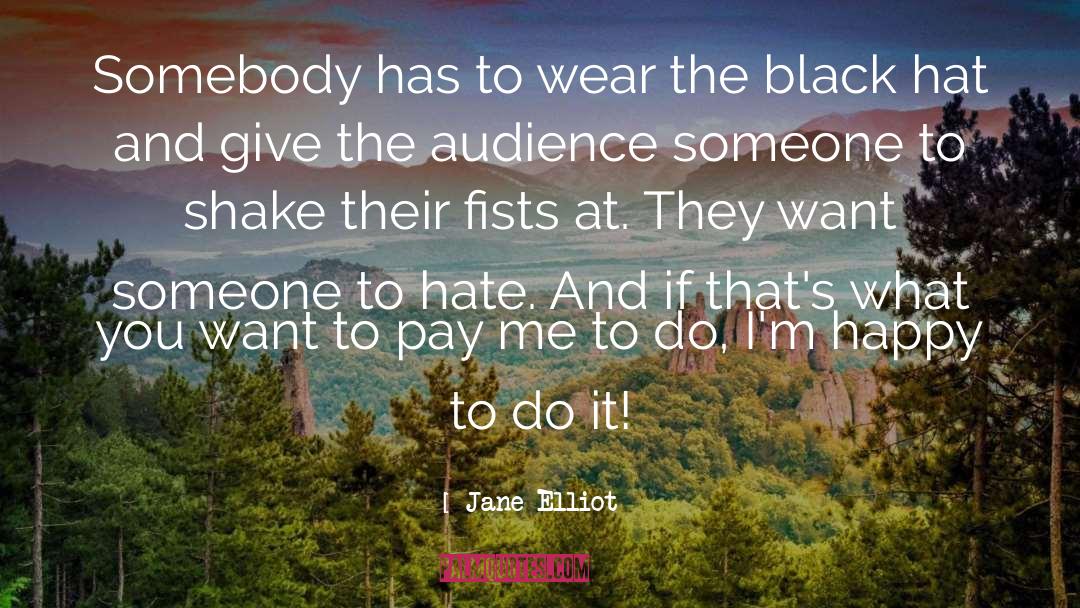 Do What You Hate quotes by Jane Elliot