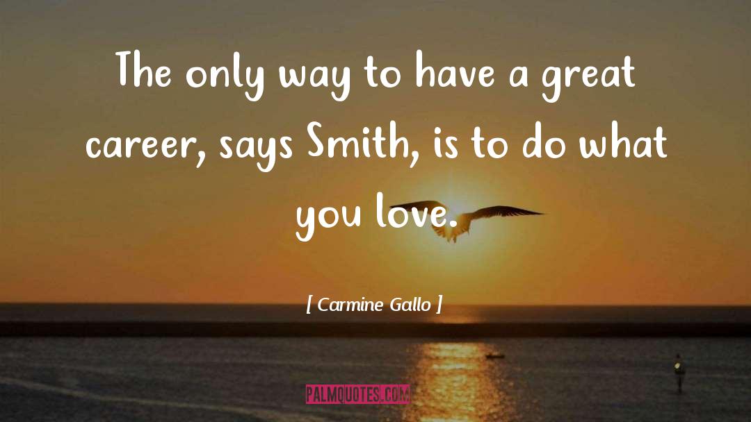 Do What You Love quotes by Carmine Gallo