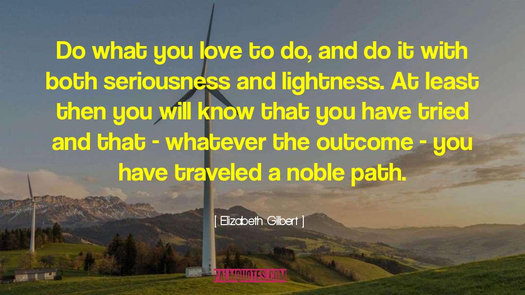 Do What You Love quotes by Elizabeth Gilbert