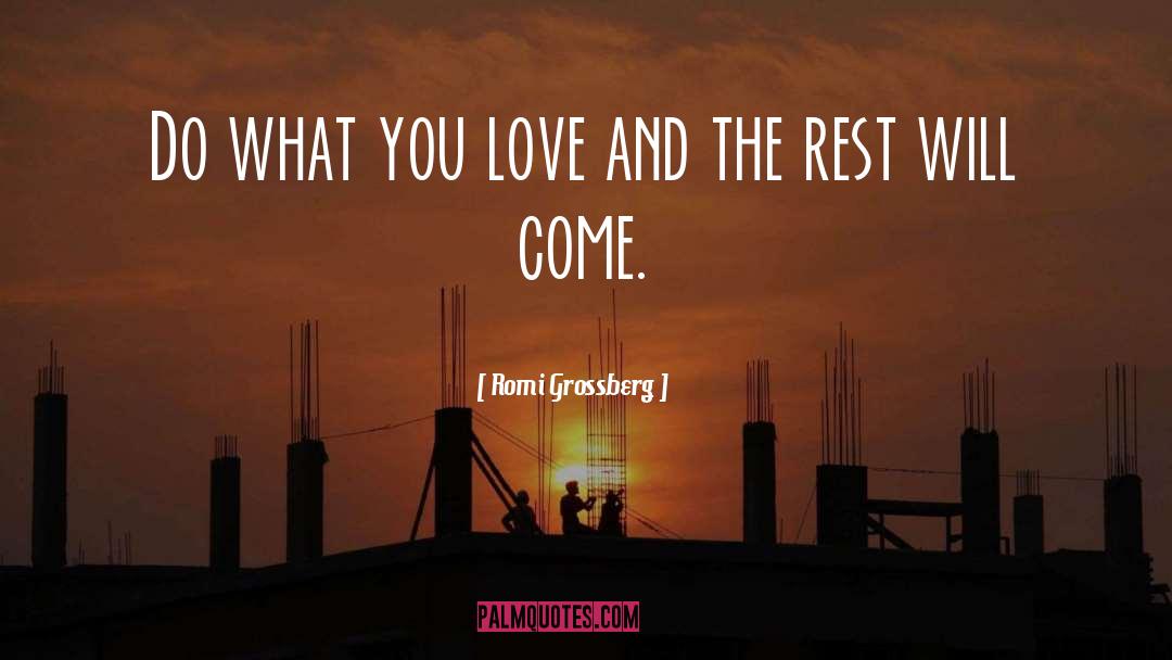 Do What You Love quotes by Romi Grossberg
