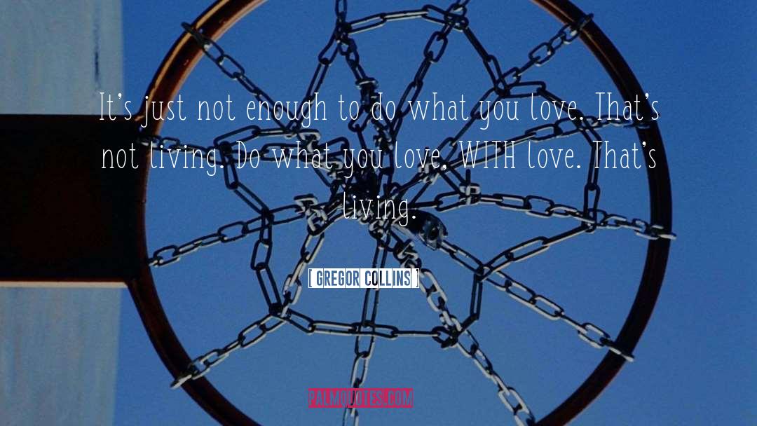 Do What You Love quotes by Gregor Collins
