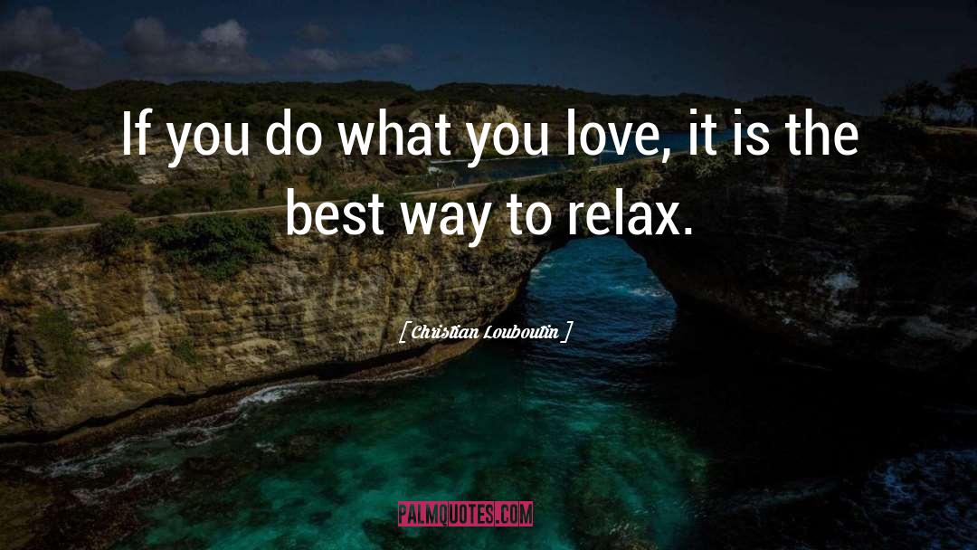 Do What You Love quotes by Christian Louboutin