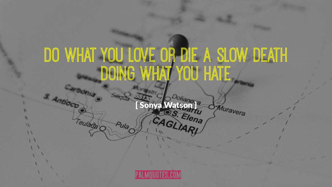 Do What You Love quotes by Sonya Watson