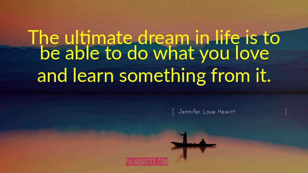 Do What You Love quotes by Jennifer Love Hewitt