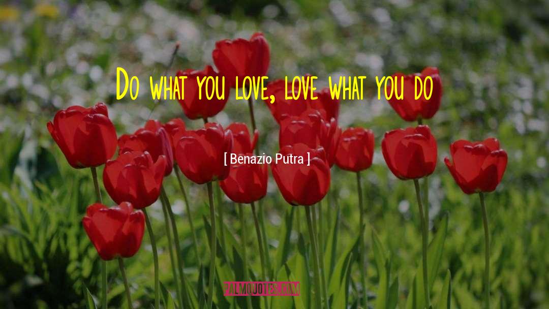 Do What You Love quotes by Benazio Putra