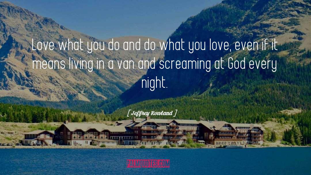 Do What You Love quotes by Jeffrey Rowland