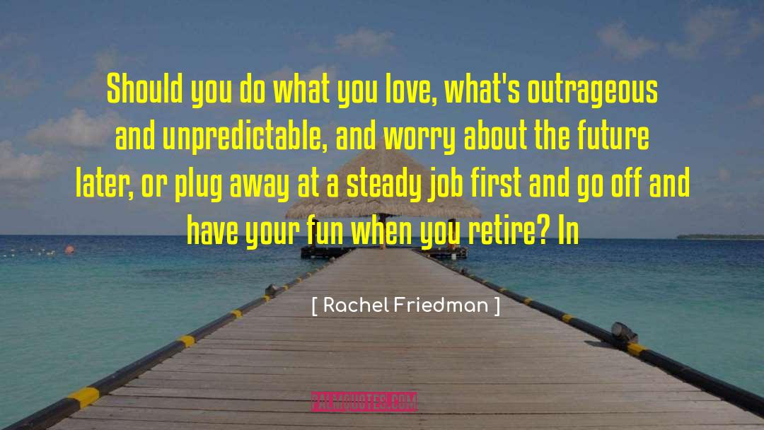 Do What You Love quotes by Rachel Friedman