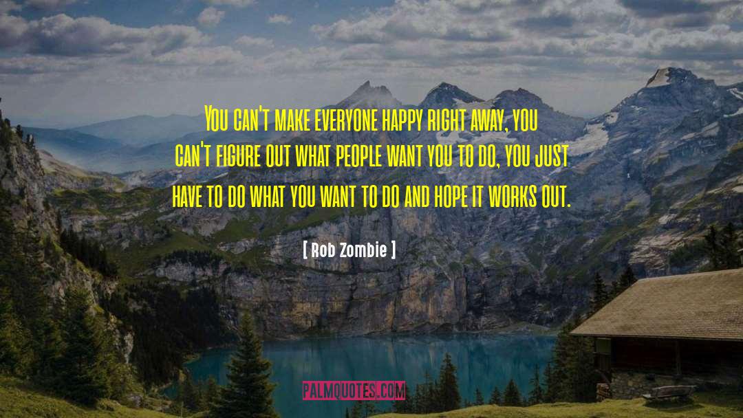 Do What You Want quotes by Rob Zombie