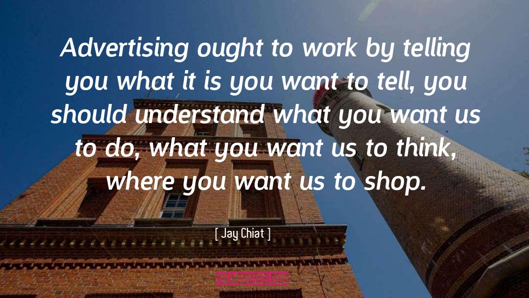 Do What You Want quotes by Jay Chiat