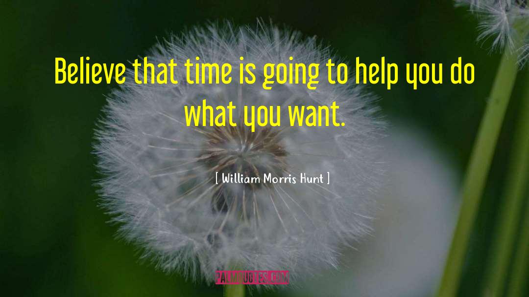 Do What You Want quotes by William Morris Hunt