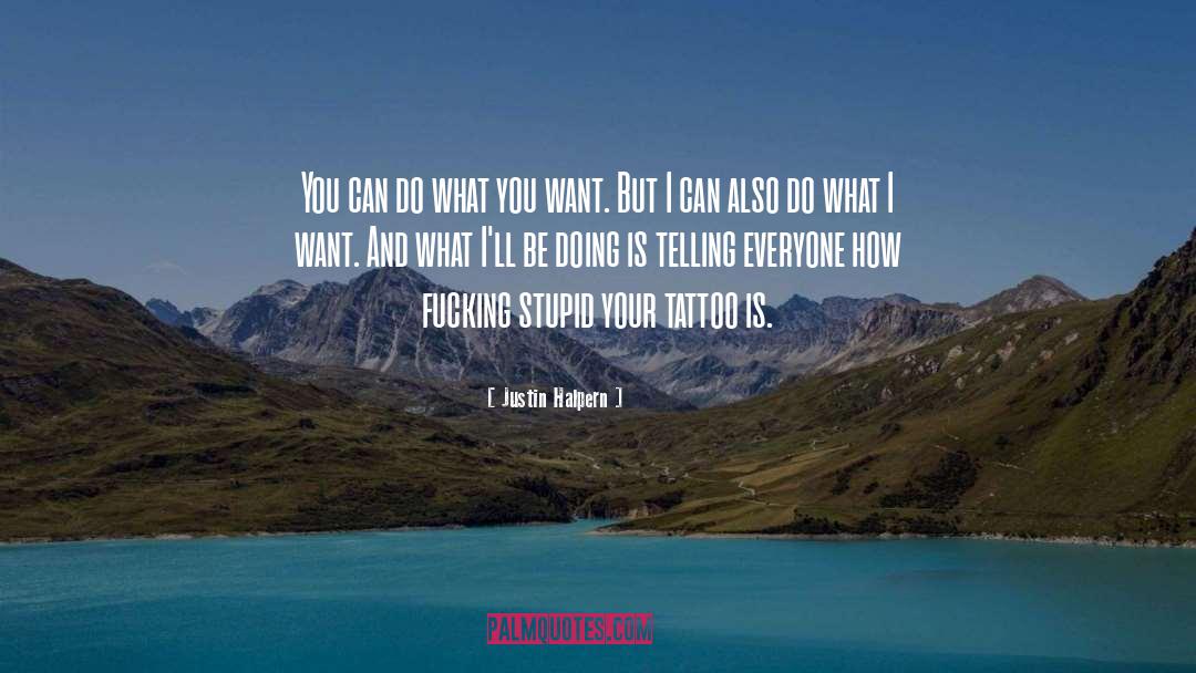 Do What You Want quotes by Justin Halpern