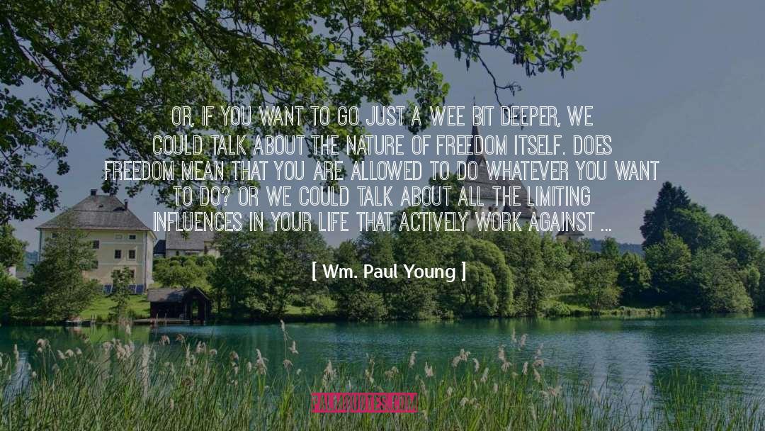 Do Whatever You Want quotes by Wm. Paul Young