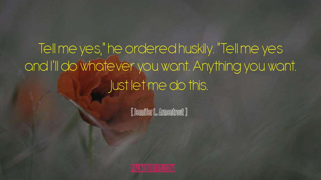 Do Whatever You Want quotes by Jennifer L. Armentrout