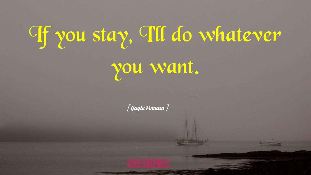 Do Whatever You Want quotes by Gayle Forman