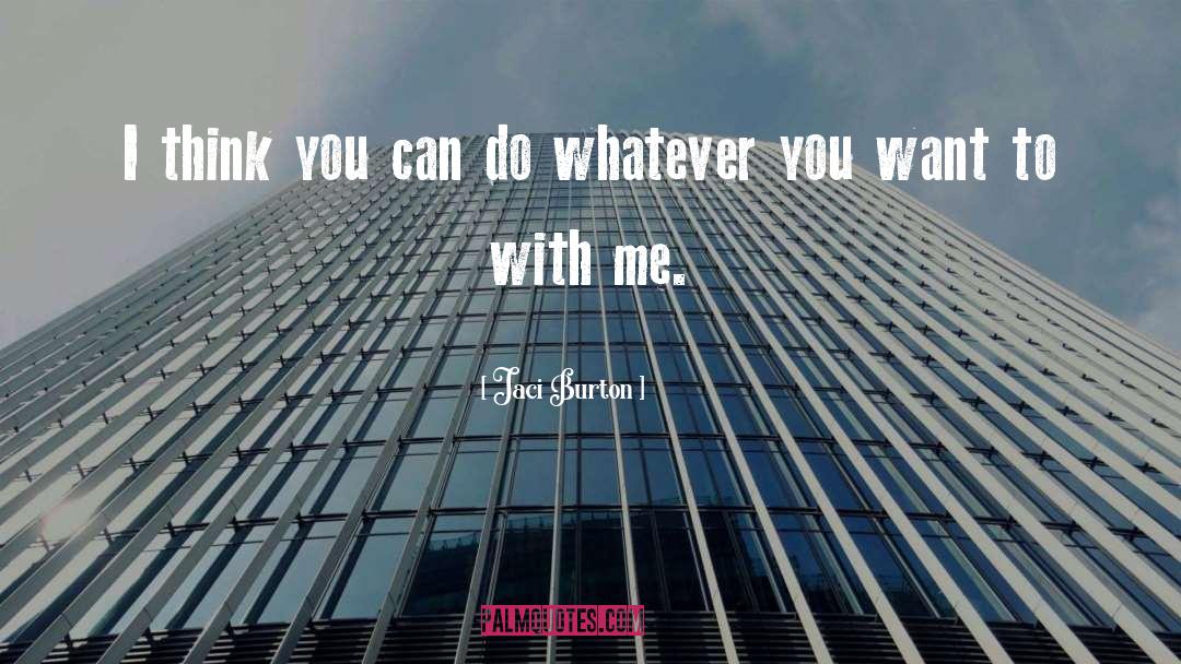 Do Whatever You Want quotes by Jaci Burton