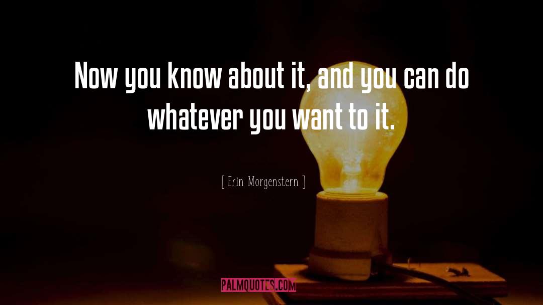 Do Whatever You Want quotes by Erin Morgenstern
