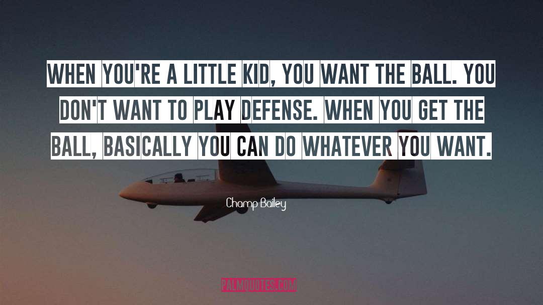 Do Whatever You Want quotes by Champ Bailey