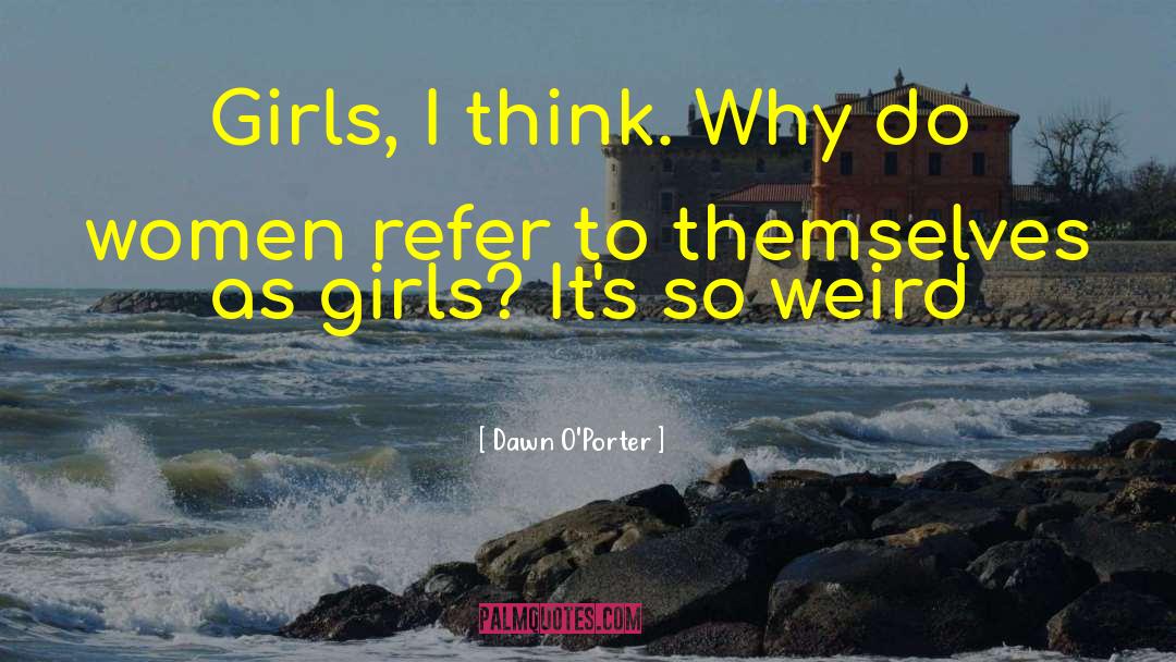 Do Women quotes by Dawn O'Porter