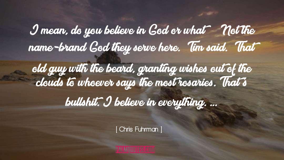Do You Believe In God quotes by Chris Fuhrman
