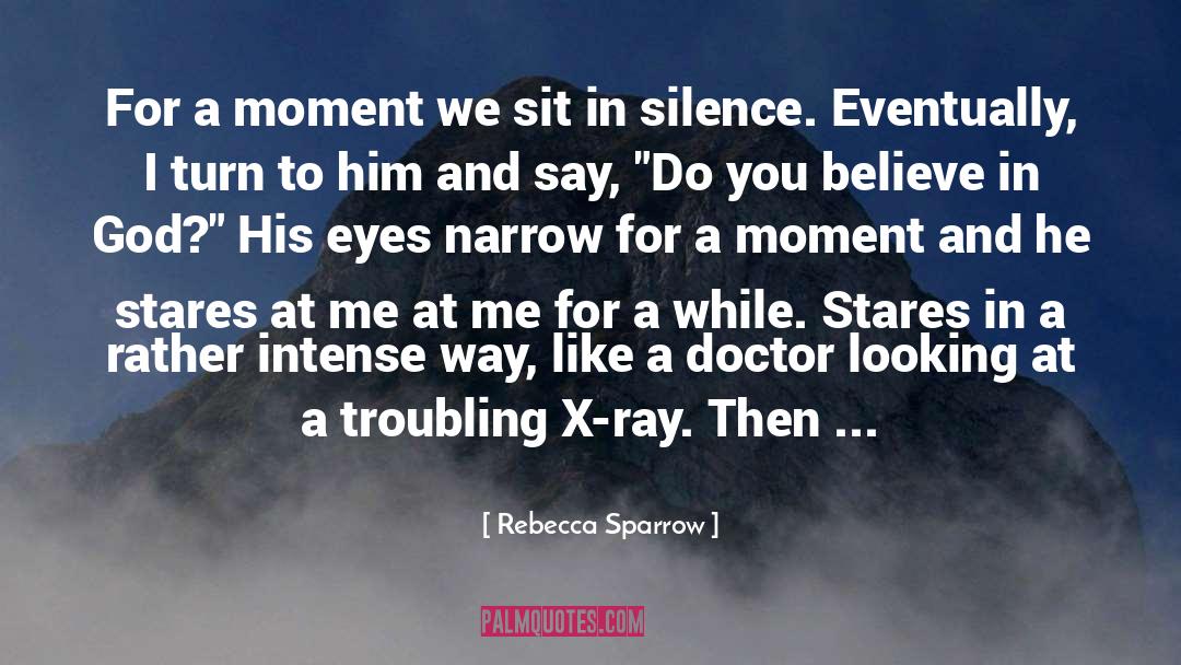 Do You Believe In God quotes by Rebecca Sparrow