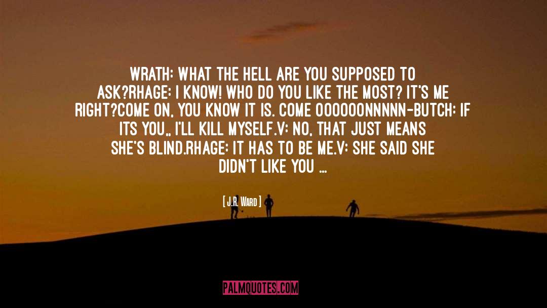 Do You Like Me quotes by J.R. Ward