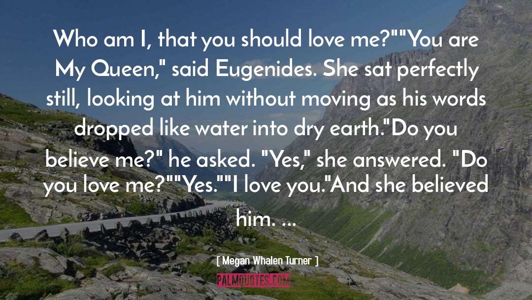 Do You Love Me quotes by Megan Whalen Turner