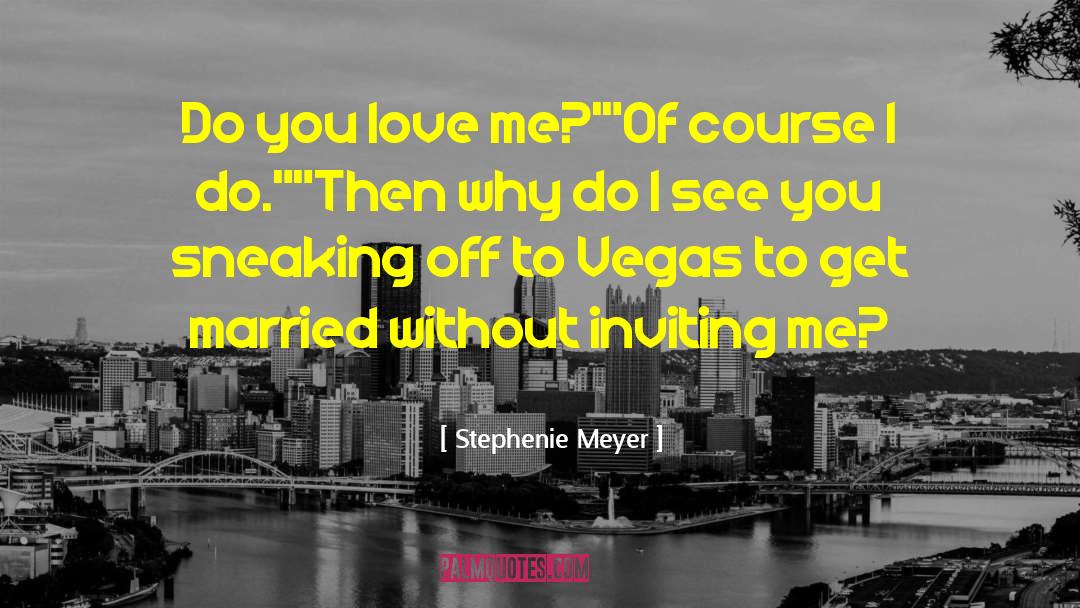 Do You Love Me quotes by Stephenie Meyer
