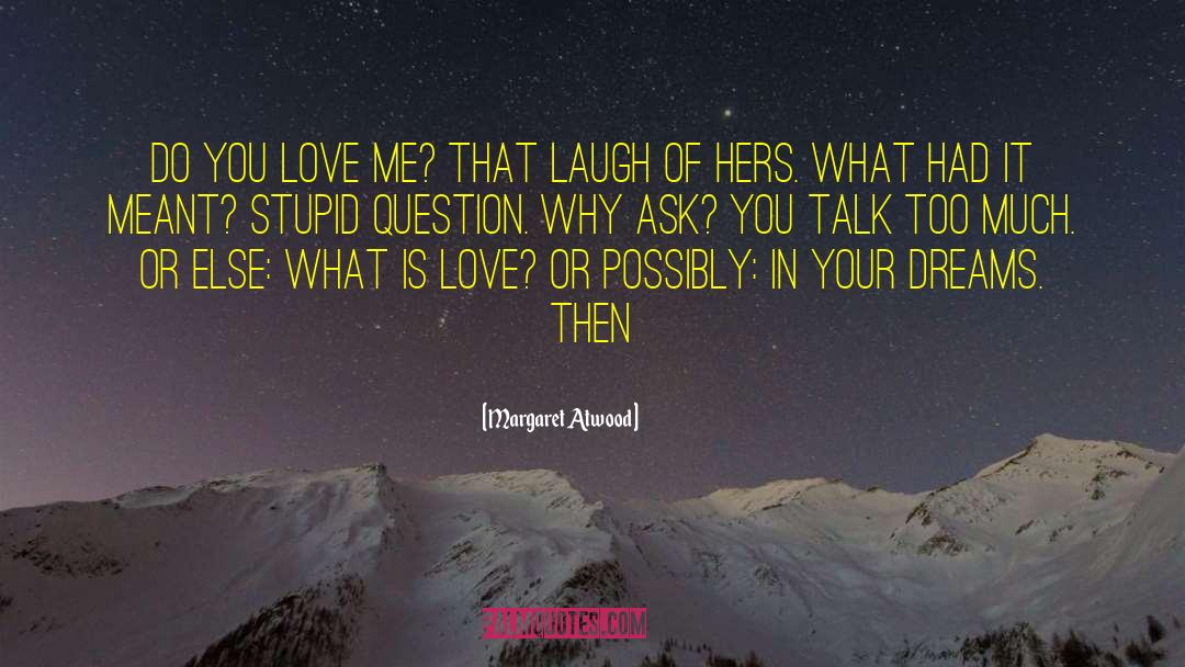 Do You Love Me quotes by Margaret Atwood