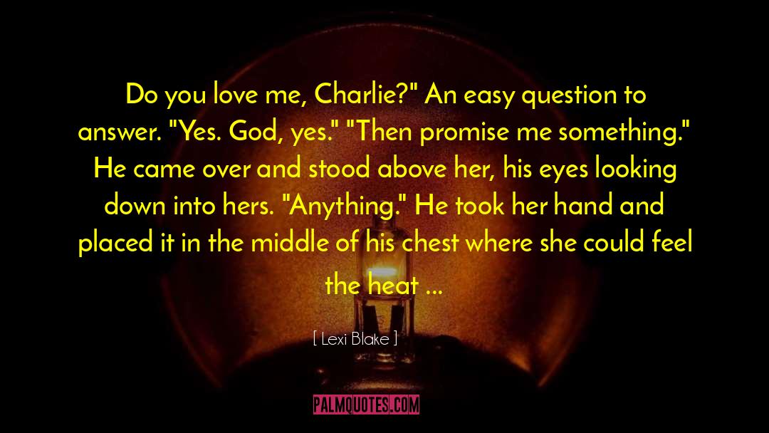 Do You Love Me quotes by Lexi Blake