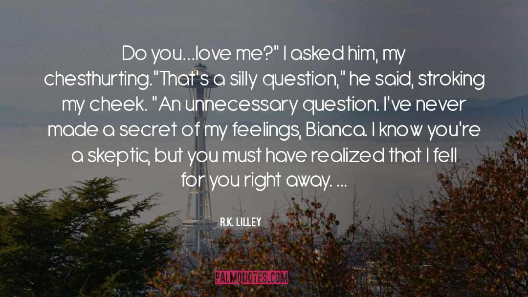 Do You Love Me quotes by R.K. Lilley