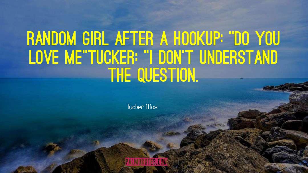 Do You Love Me quotes by Tucker Max