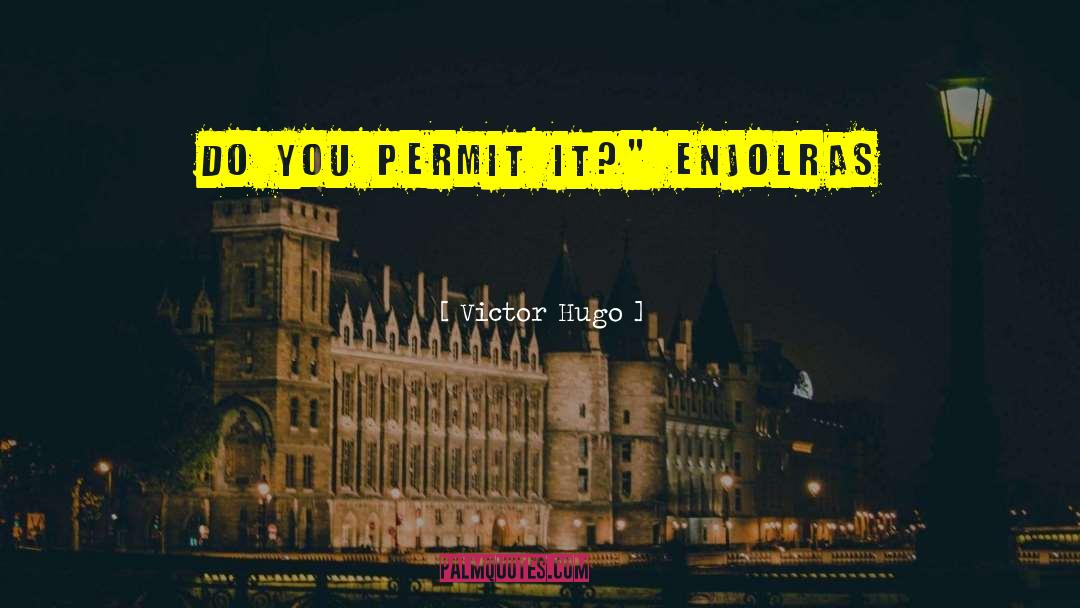 Do You Permit It quotes by Victor Hugo