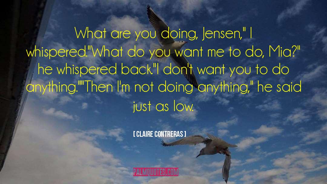 Do You Want Me quotes by Claire Contreras