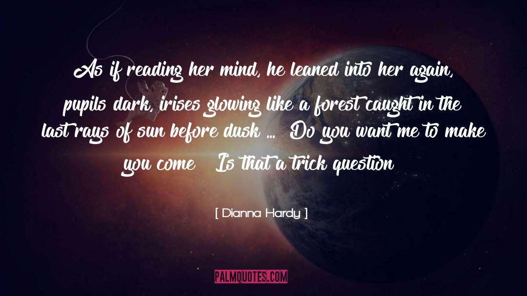 Do You Want Me quotes by Dianna Hardy