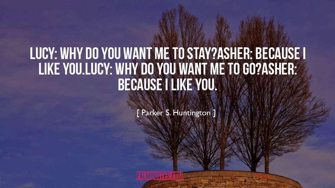 Do You Want Me quotes by Parker S. Huntington