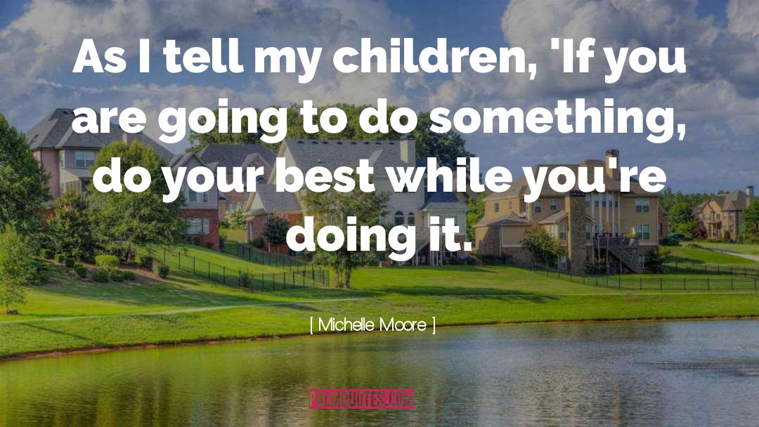 Do Your Best quotes by Michelle Moore