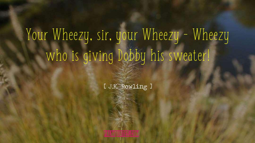 Dobby quotes by J.K. Rowling