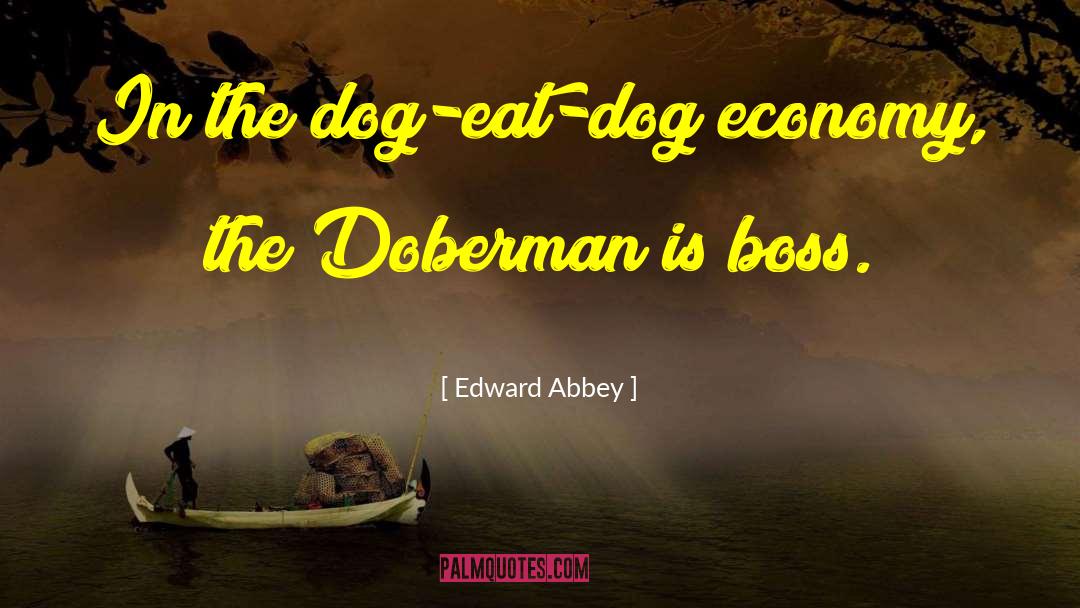 Doberman Pinschers quotes by Edward Abbey