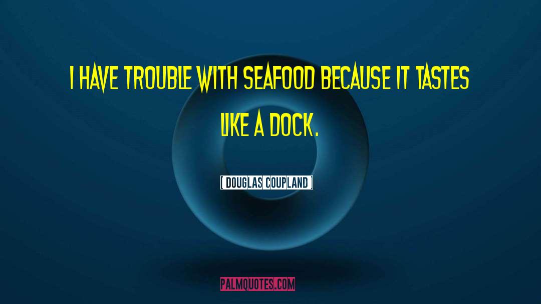 Dock quotes by Douglas Coupland