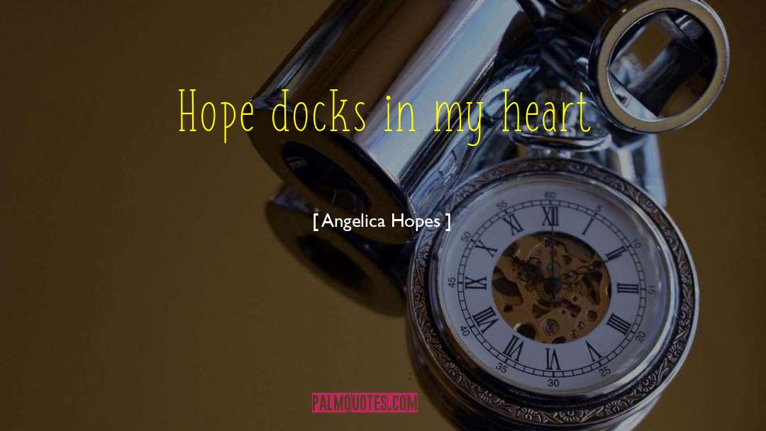Docks quotes by Angelica Hopes