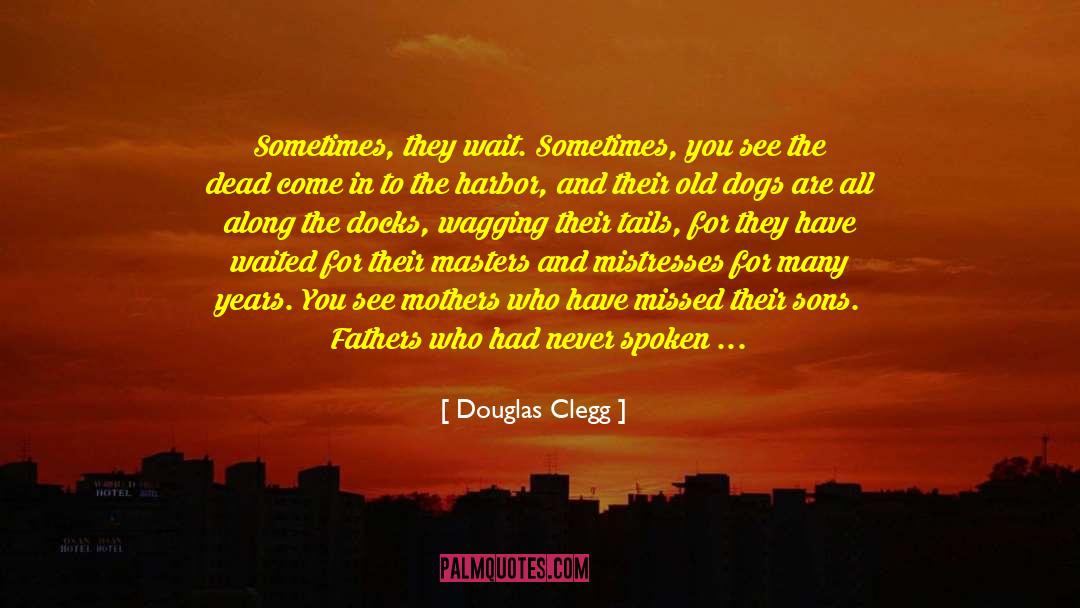 Docks quotes by Douglas Clegg