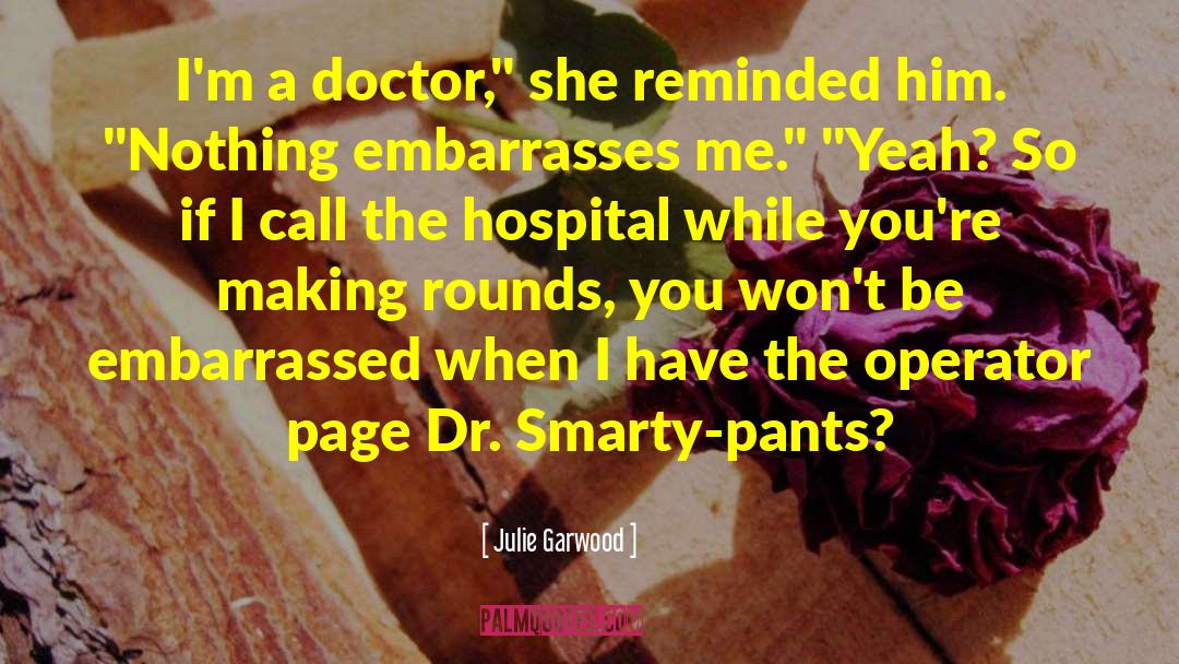 Doctor Medlife quotes by Julie Garwood