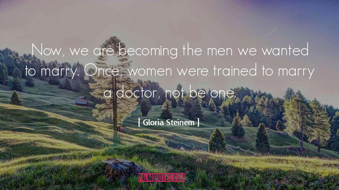 Doctor quotes by Gloria Steinem