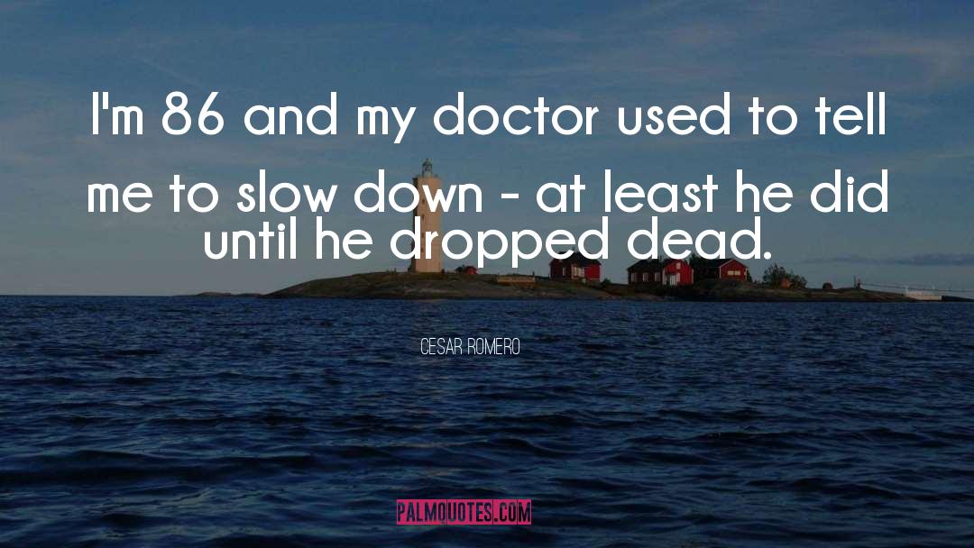 Doctor quotes by Cesar Romero