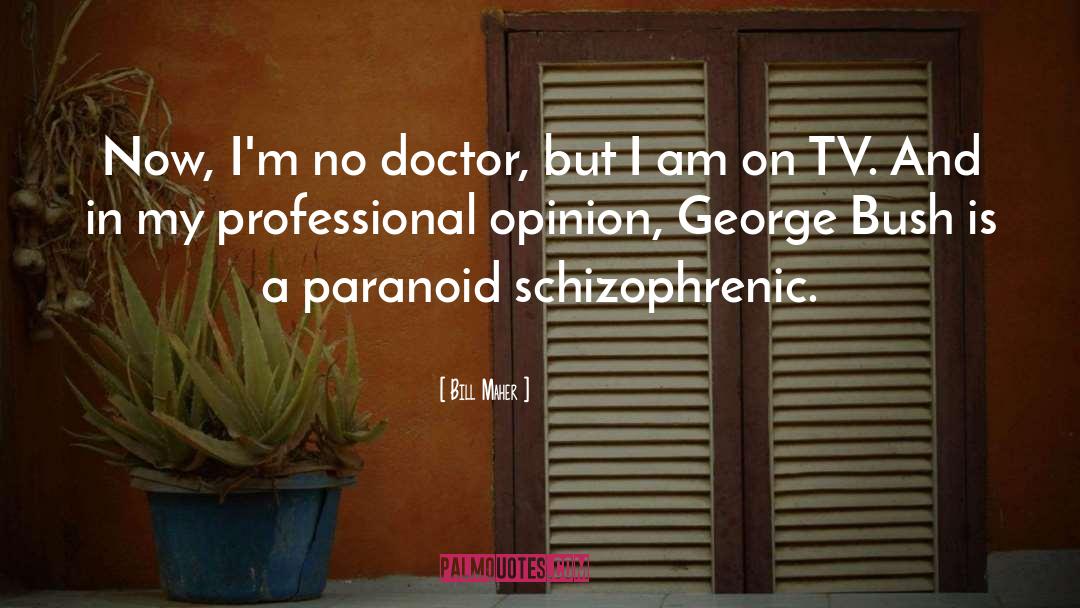 Doctor quotes by Bill Maher