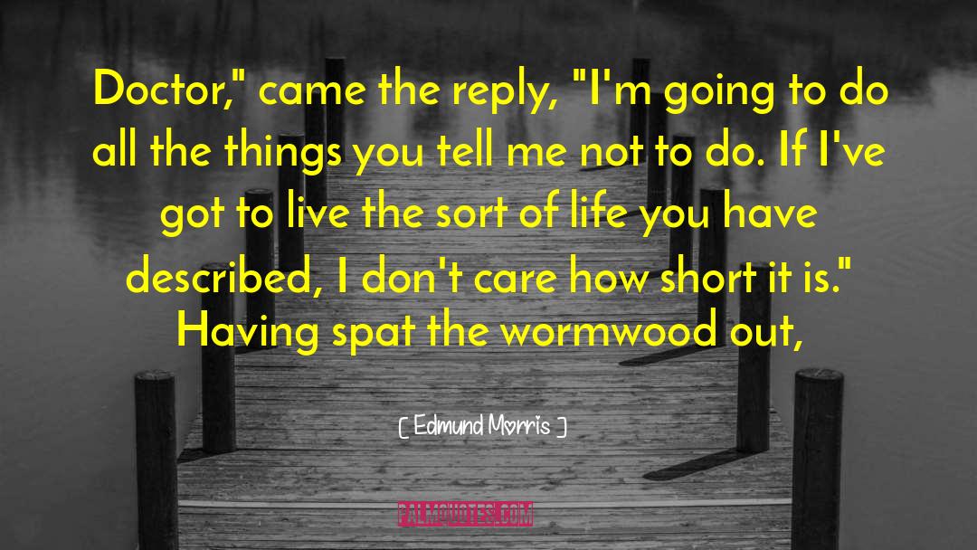 Doctor Short quotes by Edmund Morris