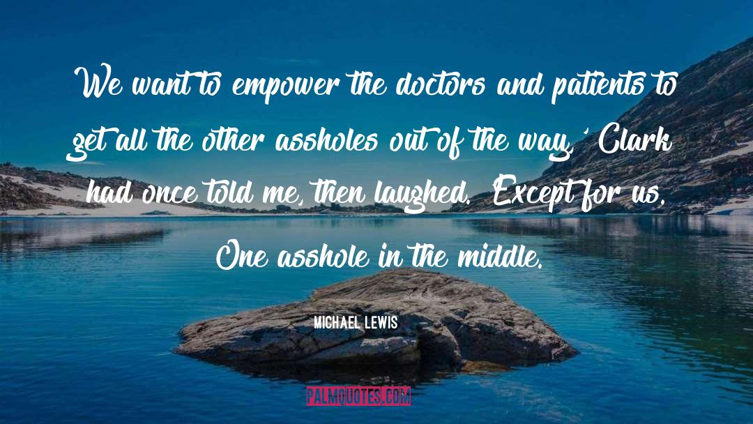 Doctors And Patients quotes by Michael Lewis